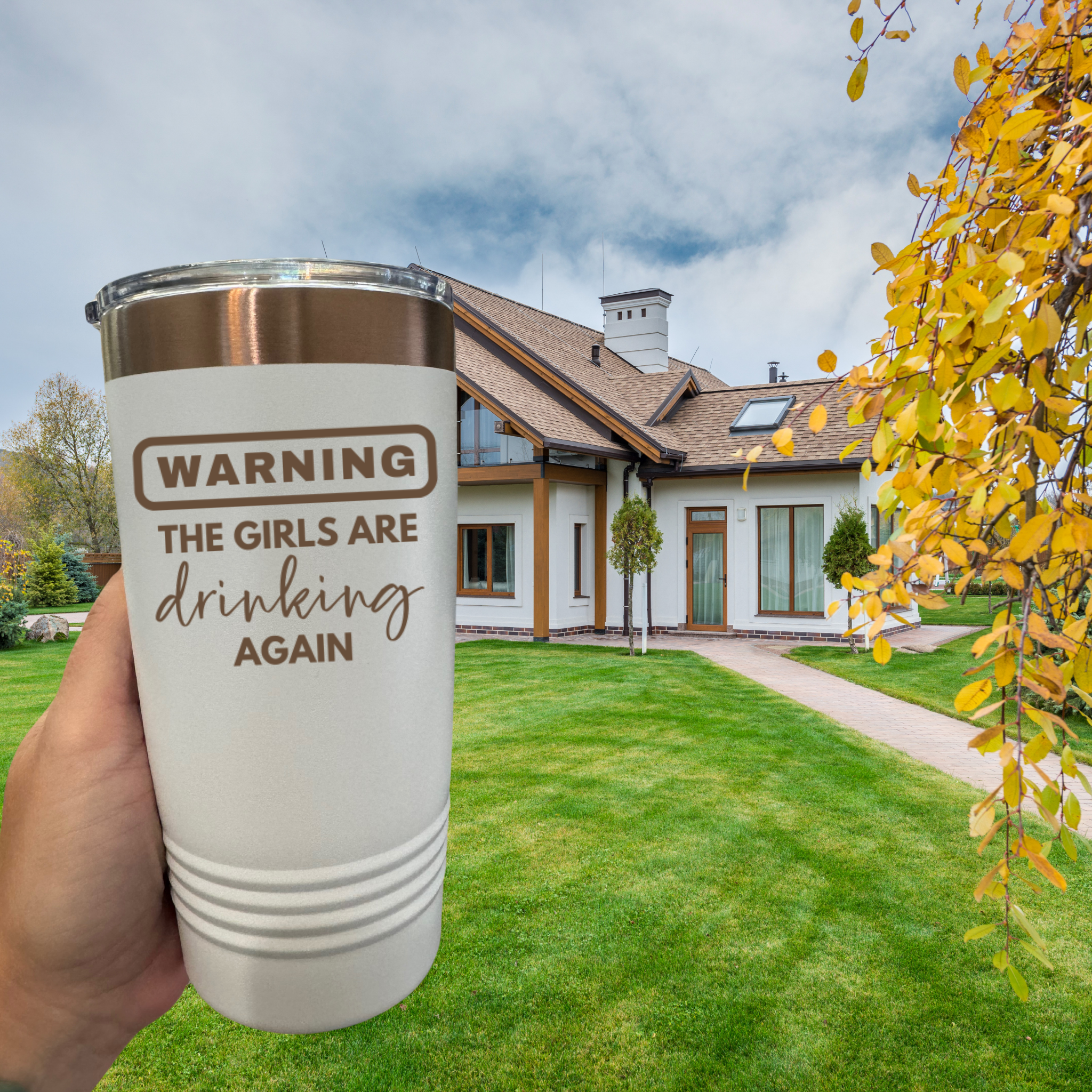 Warning The Girls Are Drinking Again 20 oz. Laser Engraved Tumbler