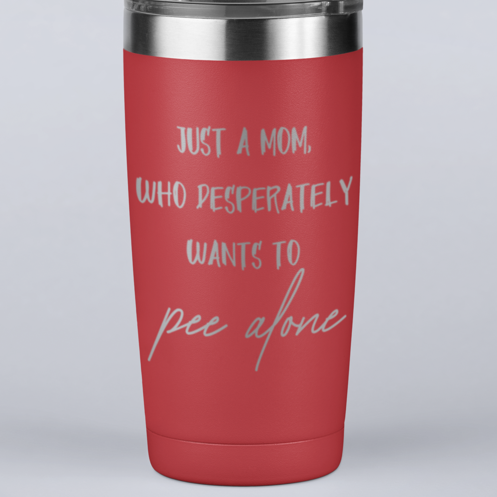 Just a Mom Who Desperately Wants To Pee Alone 20 oz Laser Etched Tumbler