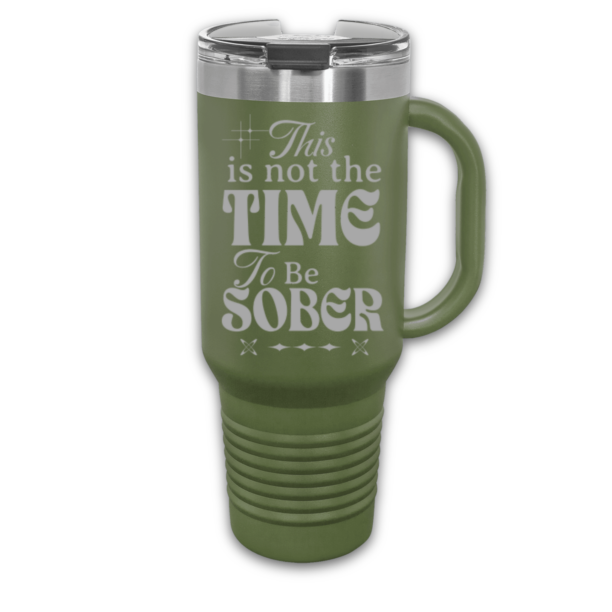 This Is Not The Time To Be Sober 40 oz. Laser Engraved Tumbler