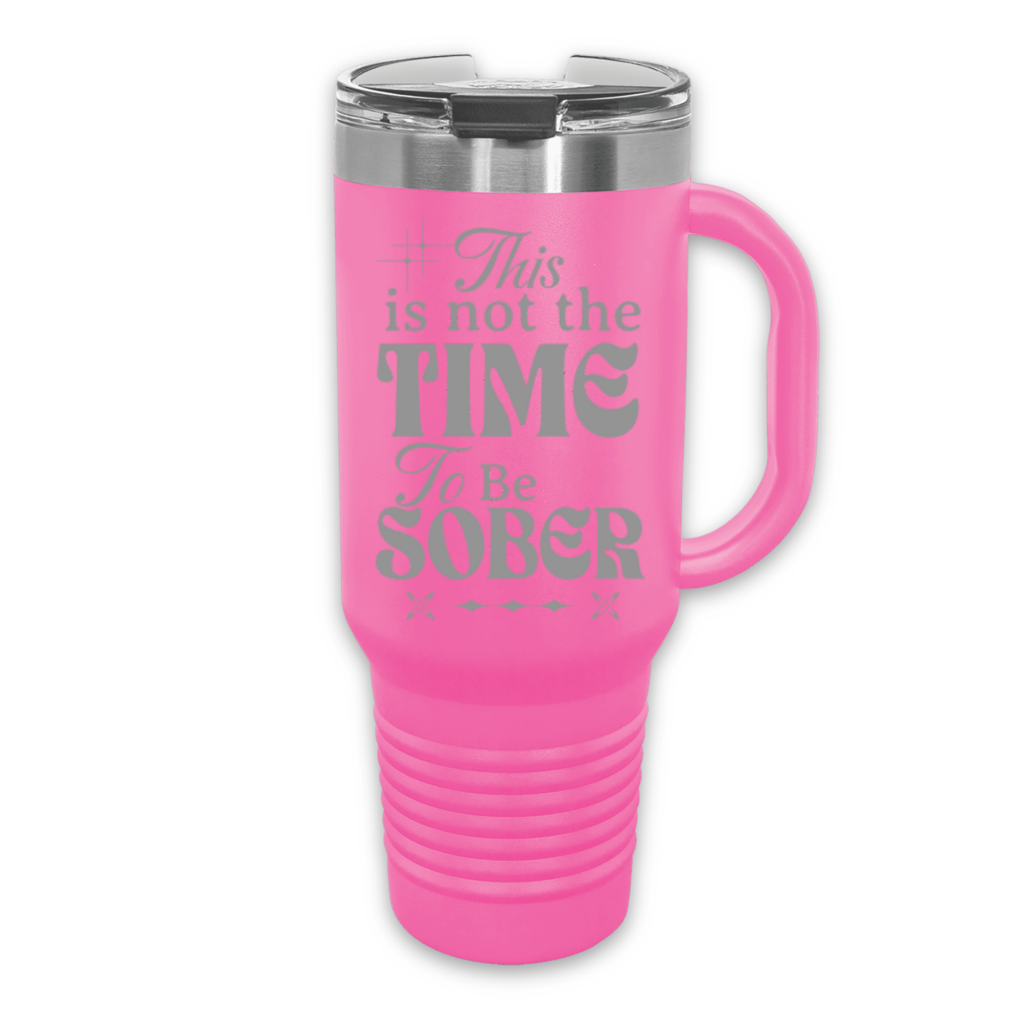 This Is Not The Time To Be Sober 40 oz. Laser Engraved Tumbler