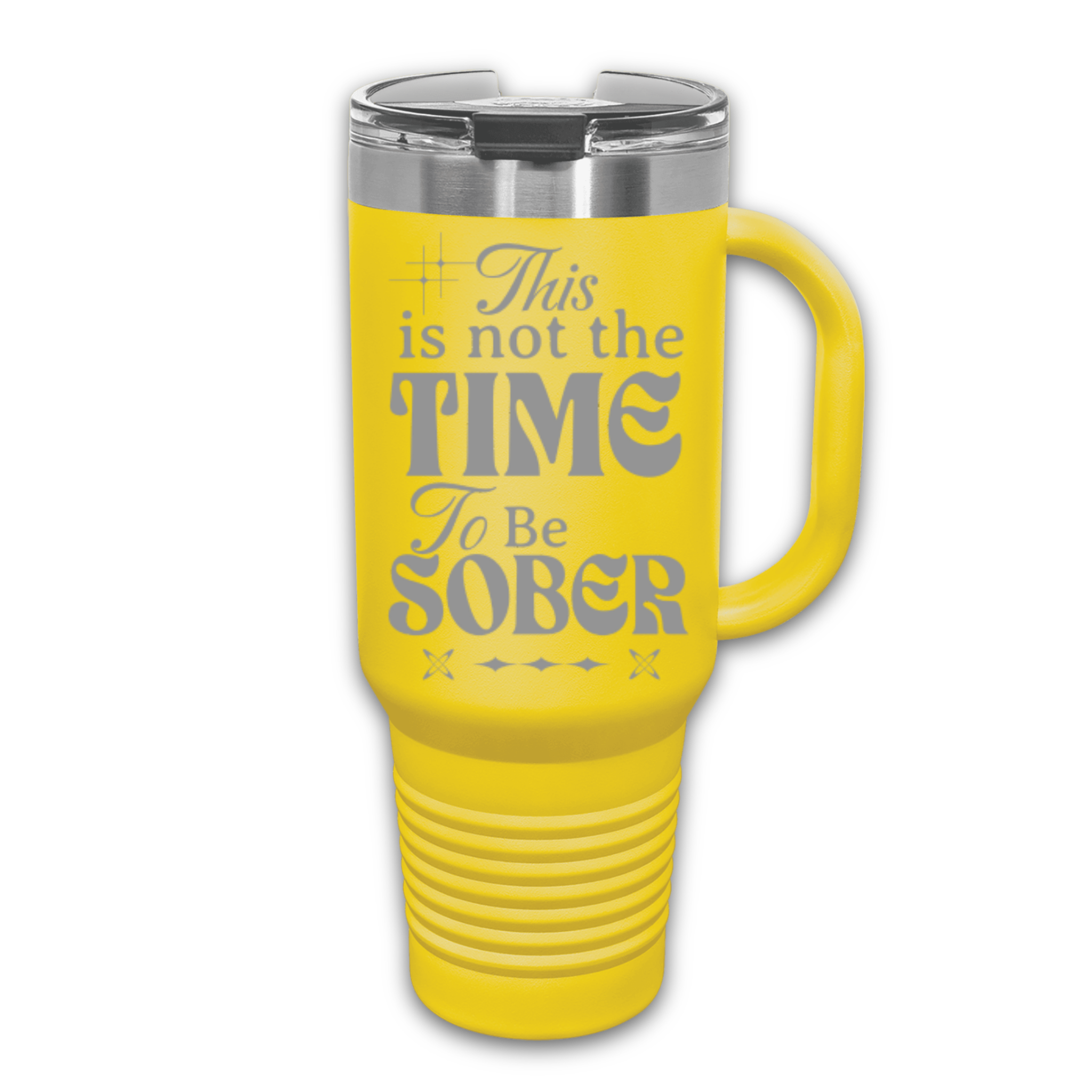 This Is Not The Time To Be Sober 40 oz. Laser Engraved Tumbler