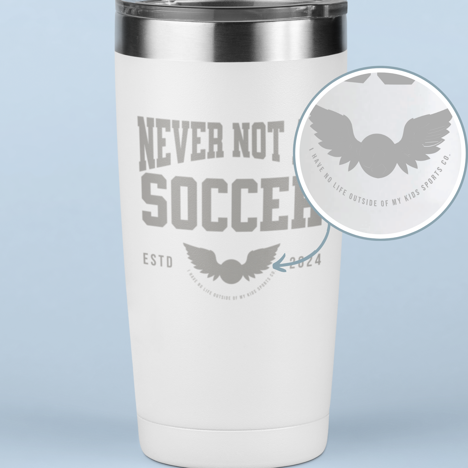 Never Not At Soccer 20 oz Laser Engraved Tumbler