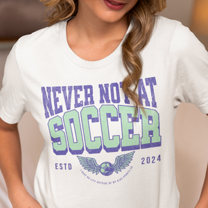 Never Not At Soccer Soft Tee