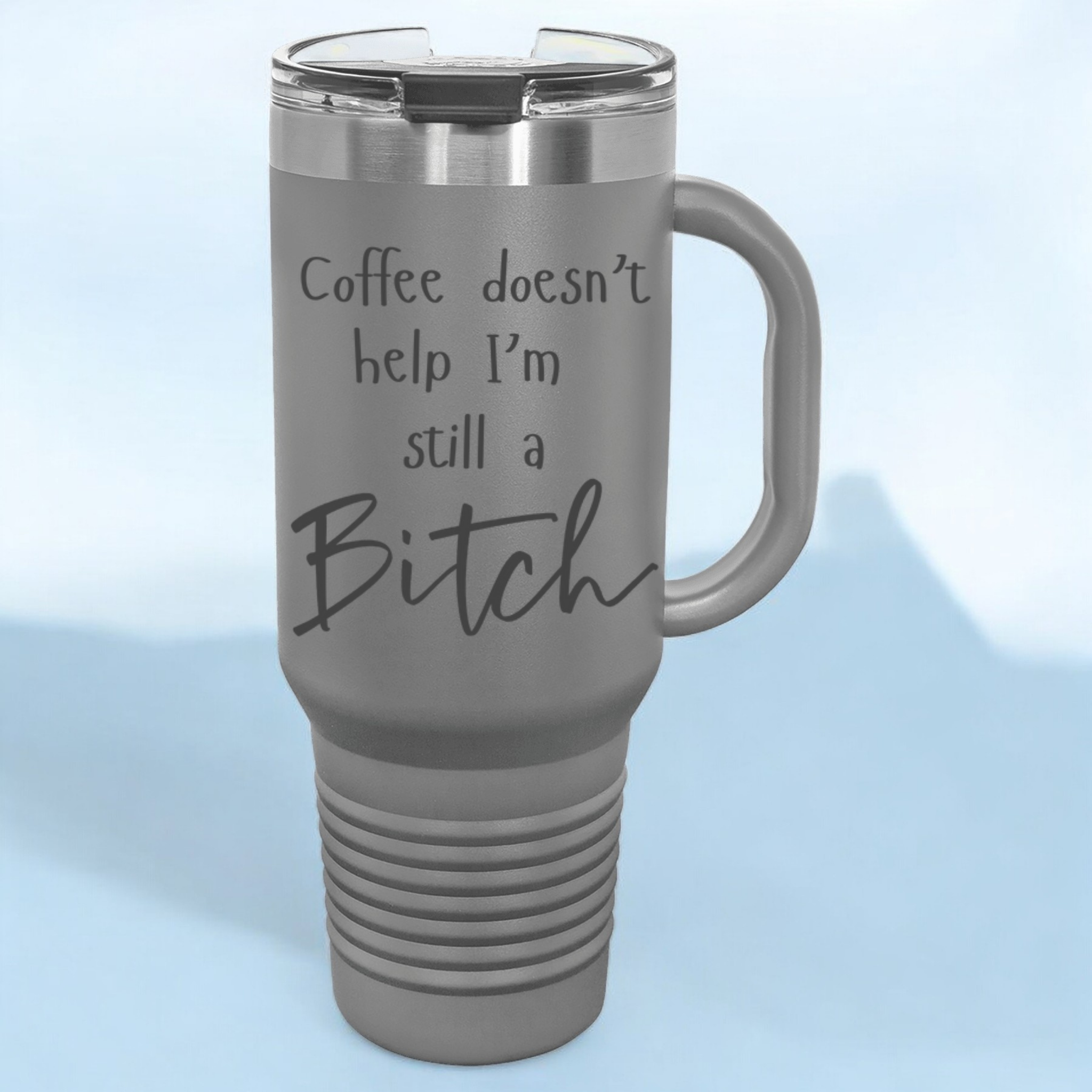 Coffee Doesn't Help I'm Still a Bitch 40 oz. Laser Engraved Tumbler