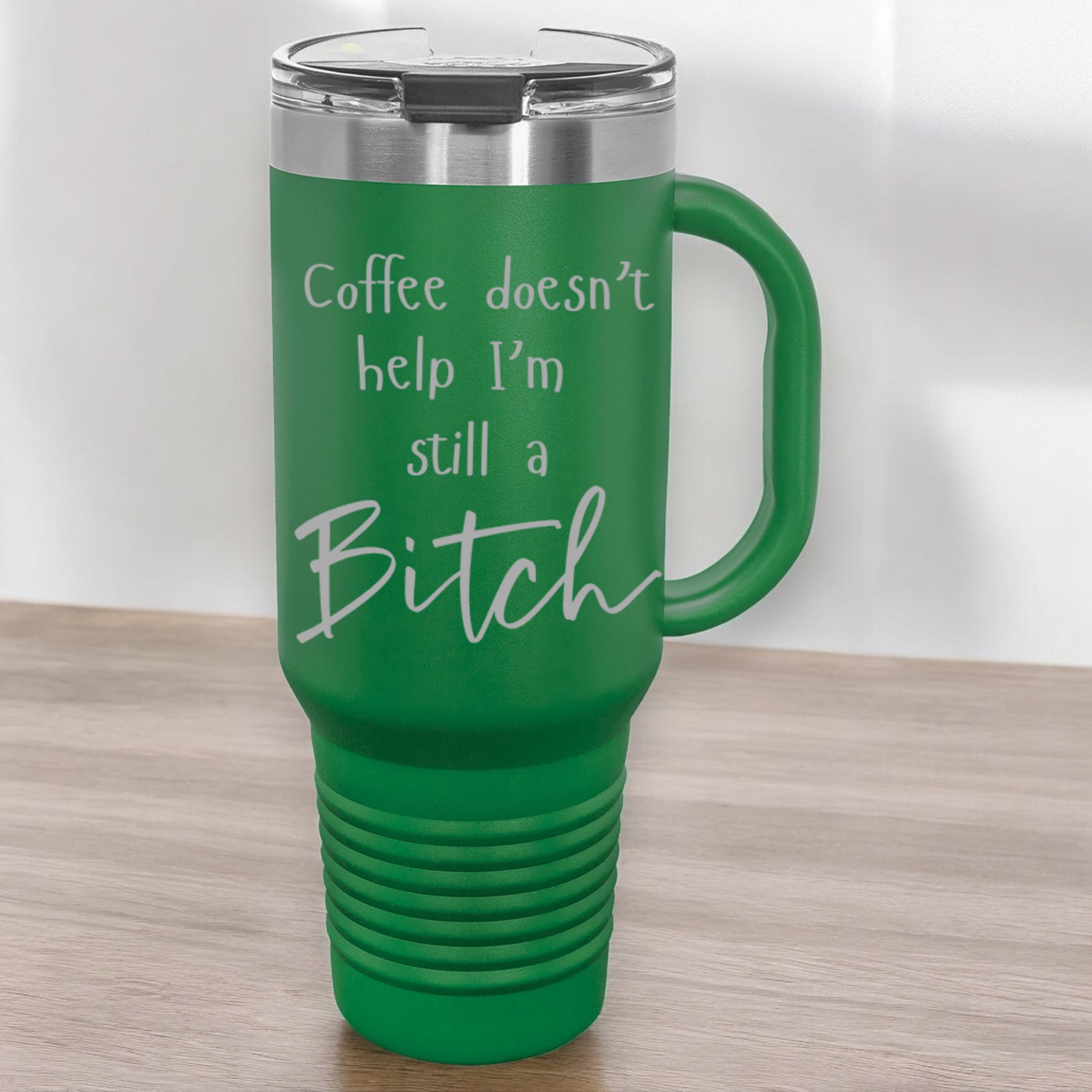 Coffee Doesn't Help I'm Still a Bitch 40 oz. Laser Engraved Tumbler