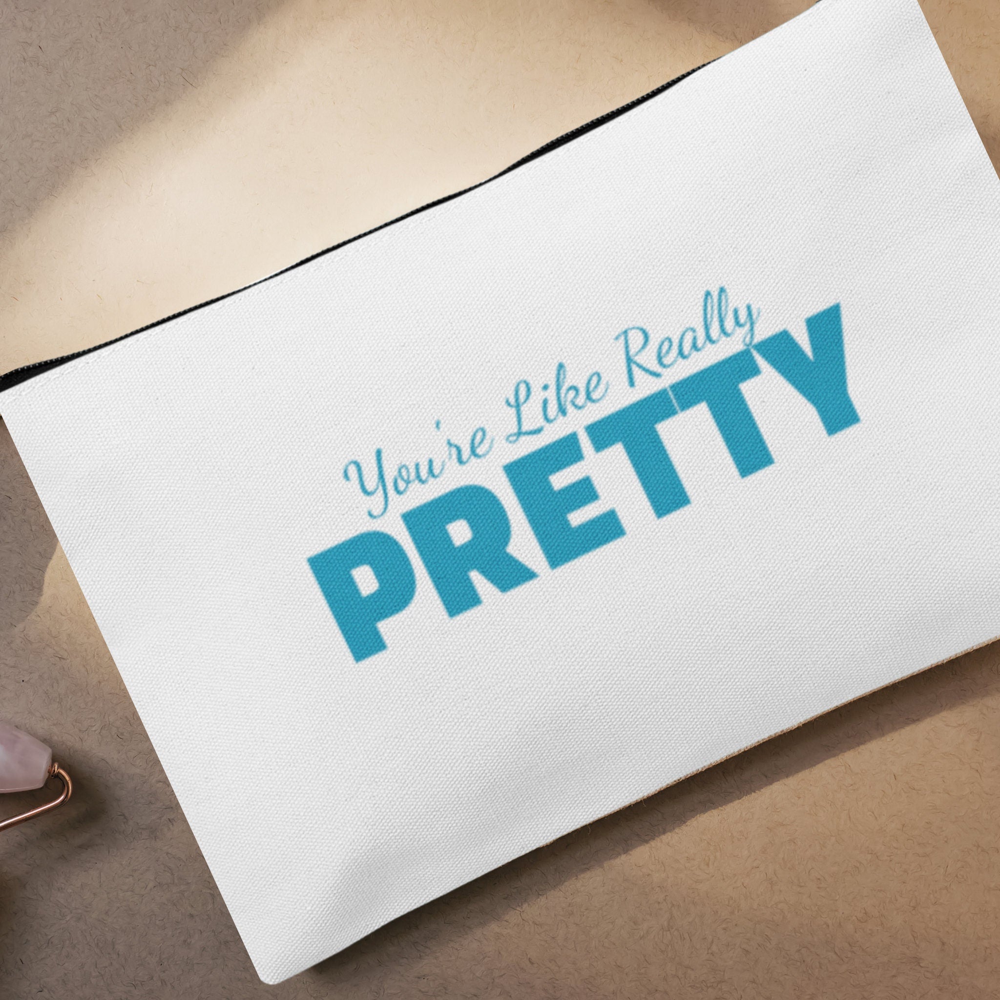 A custom makeup bag with the phrase 'You're Like Really Pretty,' making it a funny and charming gift for women. Ideal for those seeking unique and personalized cosmetic bags.