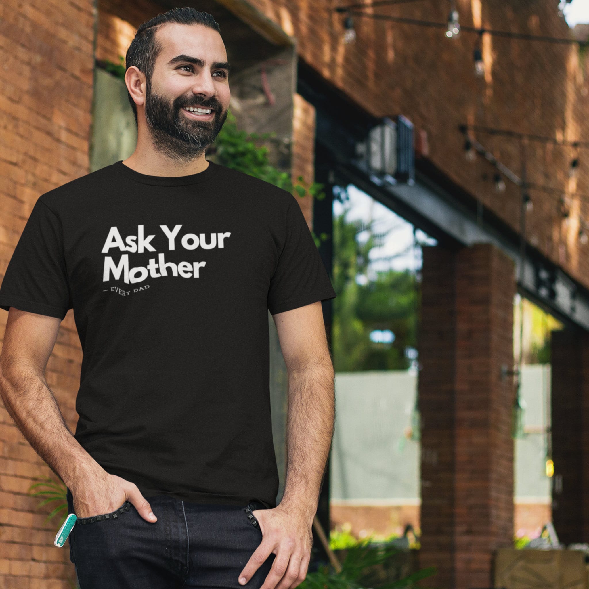 Man wearing a black shirt with the phrase 'Ask Your Mother,' making it a funny and custom Father's Day gift for dads. Perfect for those looking for unique and humorous dad shirts.