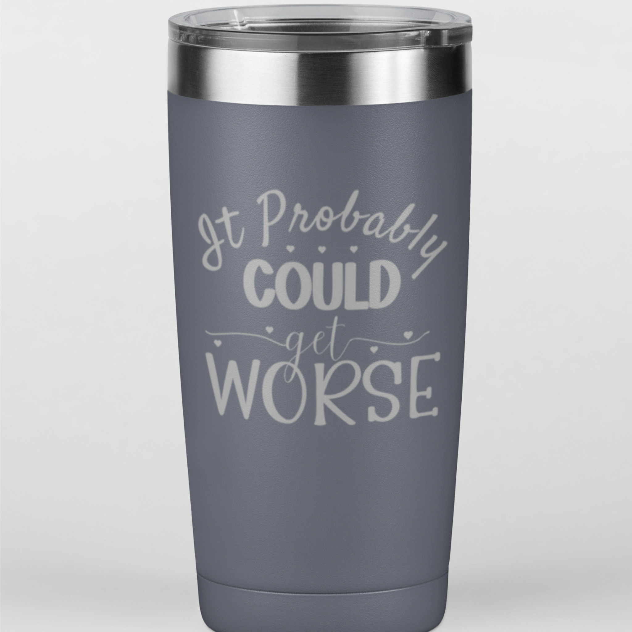 It Could Probably Get Worse 20 oz. Laser Engraved Tumbler