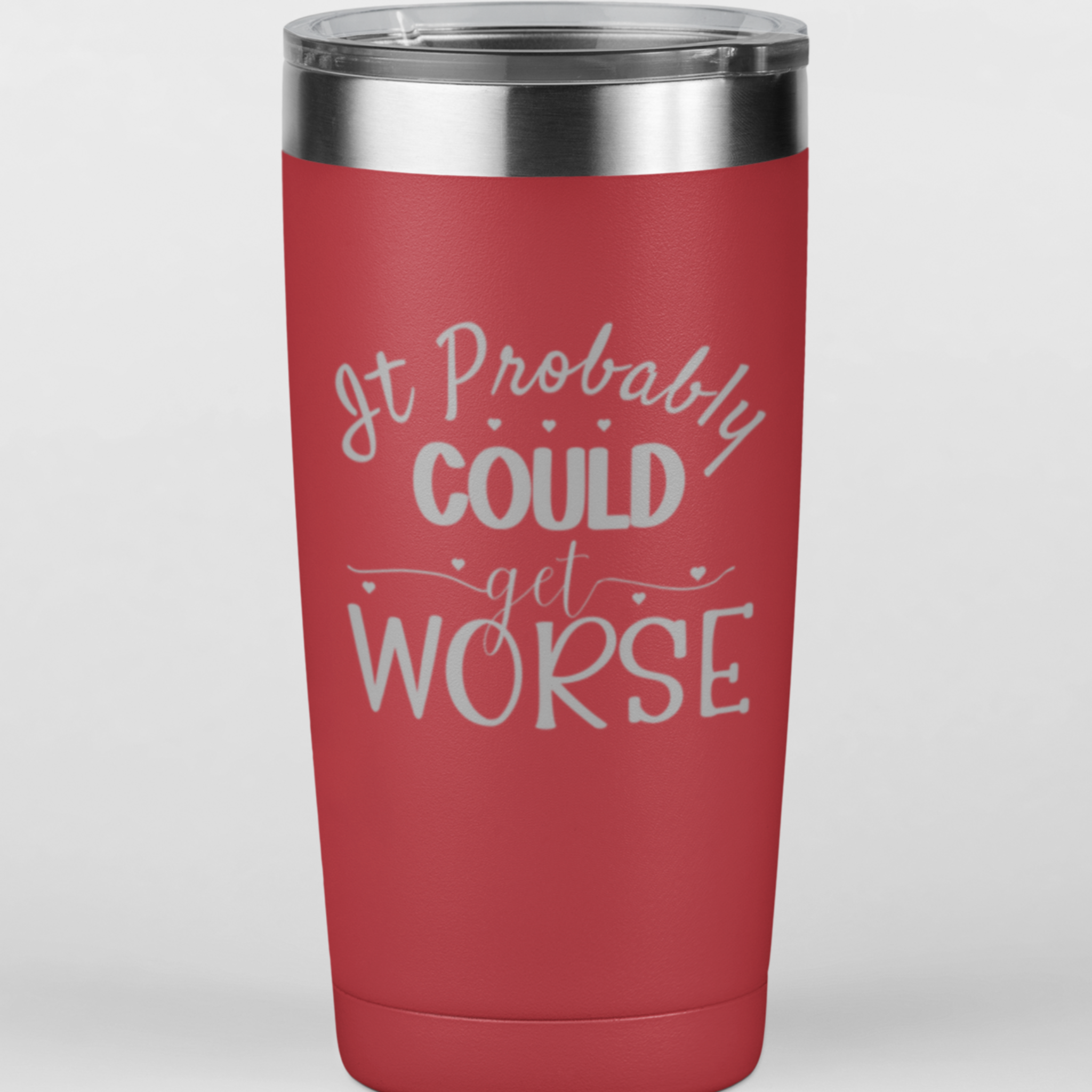 It Could Probably Get Worse 20 oz. Laser Engraved Tumbler