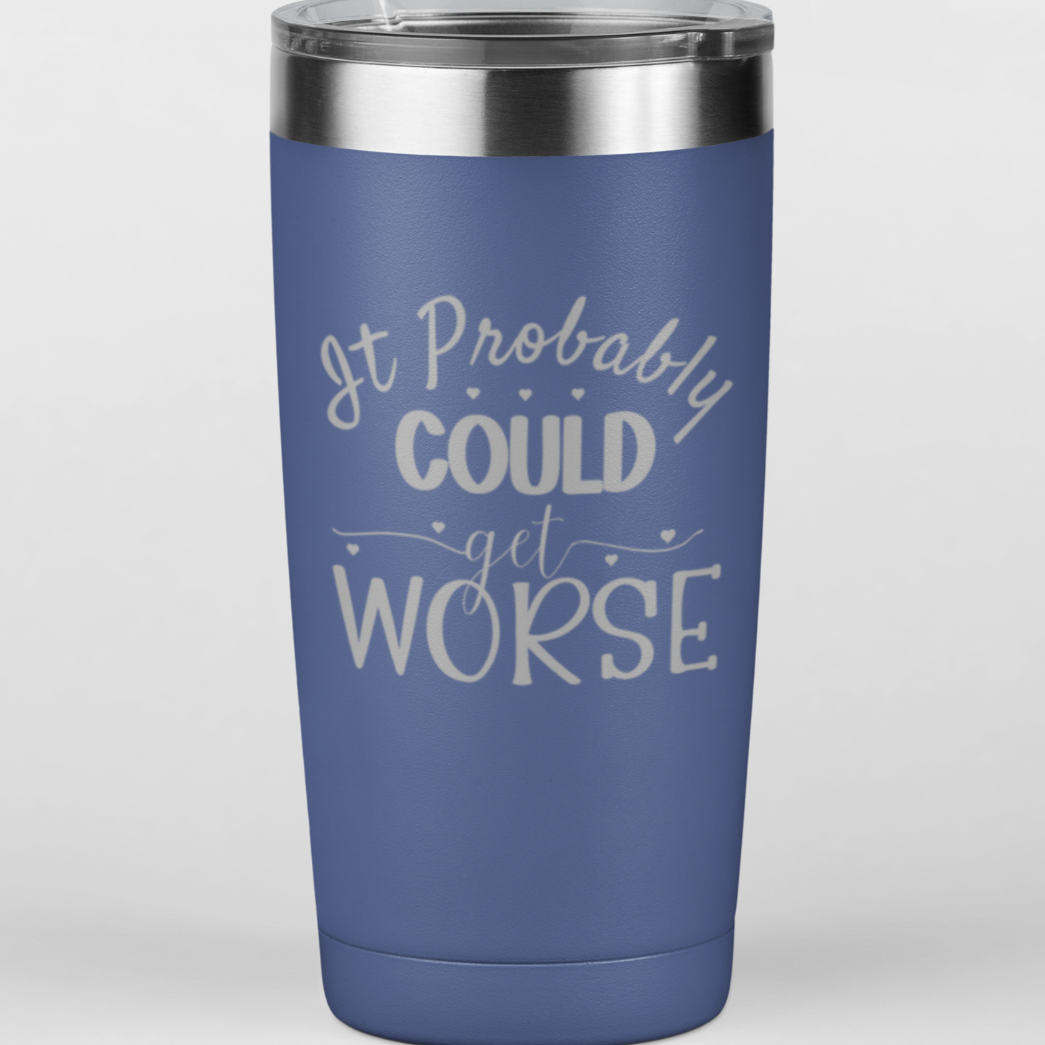 It Could Probably Get Worse 20 oz. Laser Engraved Tumbler