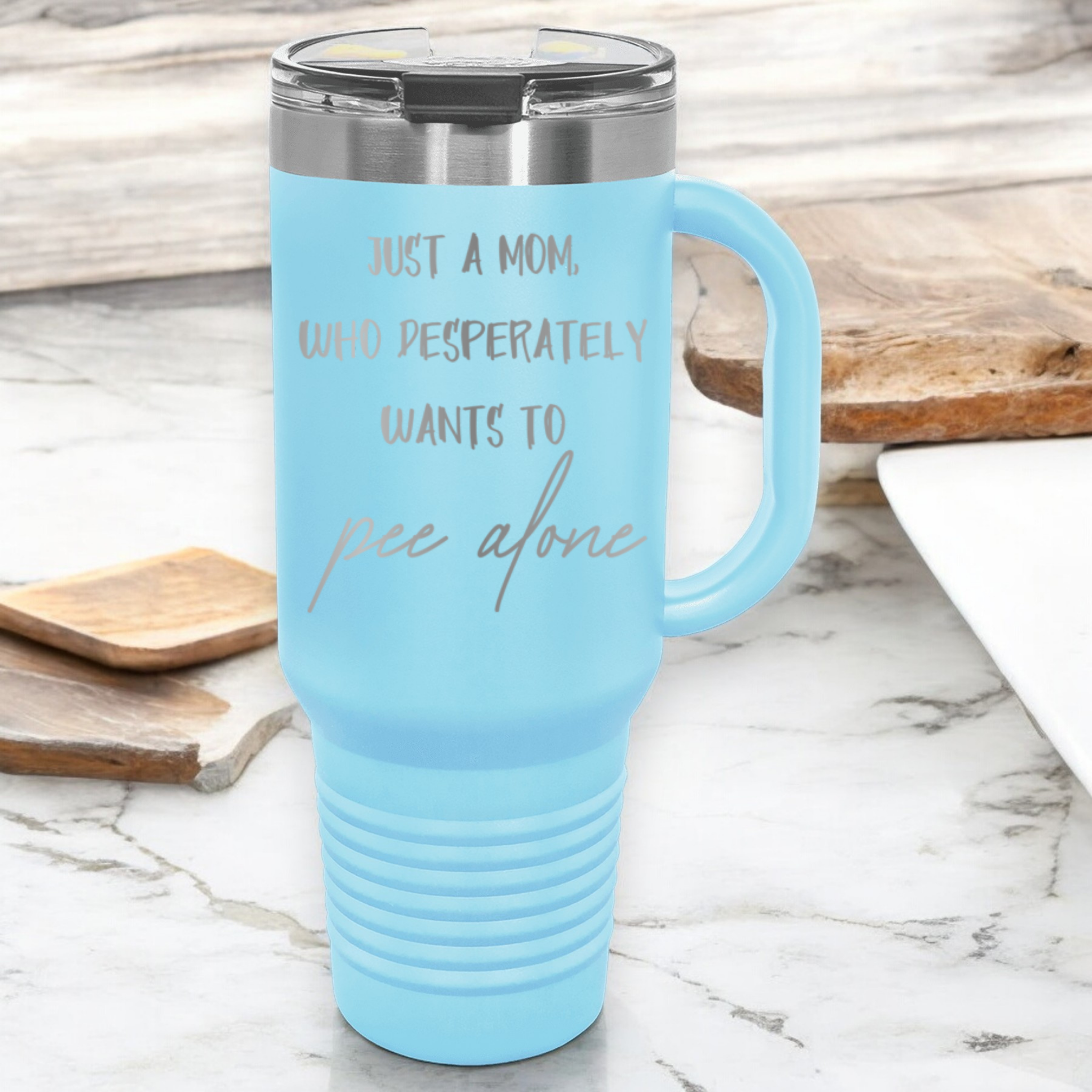 Just a Mom, Who Desperately Wants To Pee Alone 40 oz. Laser Engraved Tumbler