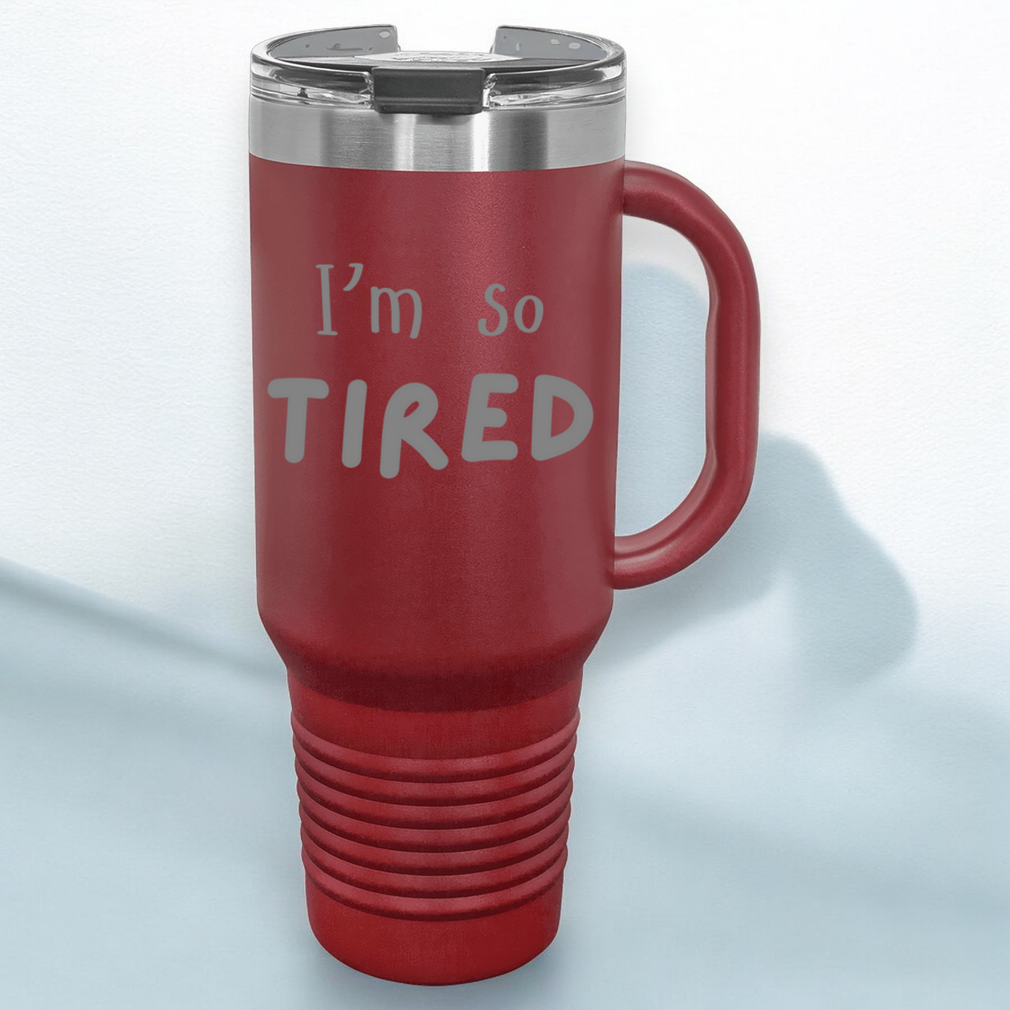 I'm So Tired 40 oz. Laser Engraved Tumbler