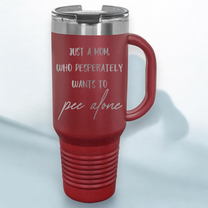 Just a Mom, Who Desperately Wants To Pee Alone 40 oz. Laser Engraved Tumbler