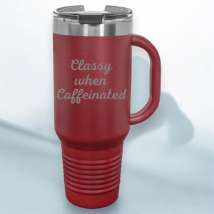 Classy When Caffeinated 40 oz. Laser Engraved Tumbler