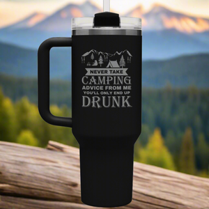 Never Take Camping Advice From Me 40 oz Laser Engraved Tumbler