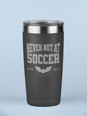 Never Not At Soccer 20 oz Laser Engraved Tumbler