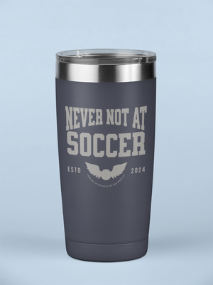 Never Not At Soccer 20 oz Laser Engraved Tumbler