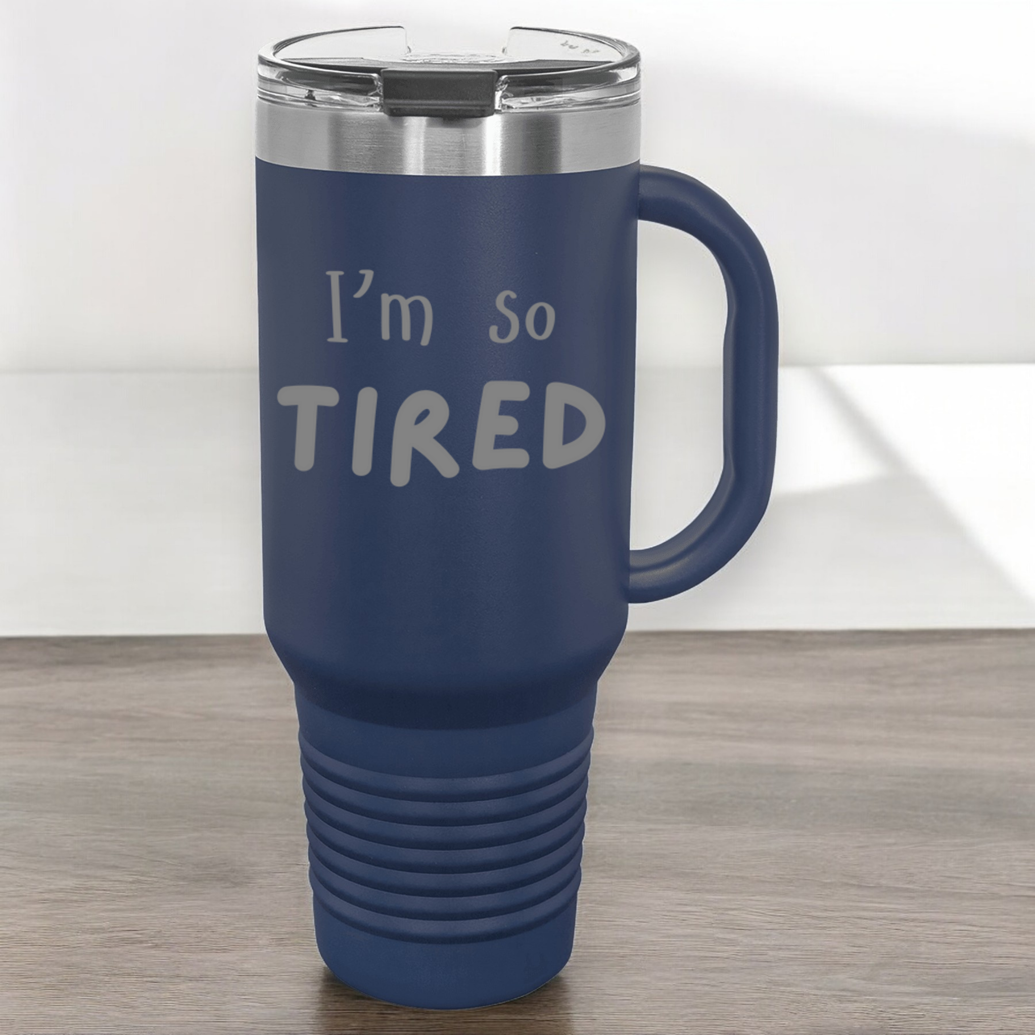 I'm So Tired 40 oz. Laser Engraved Tumbler