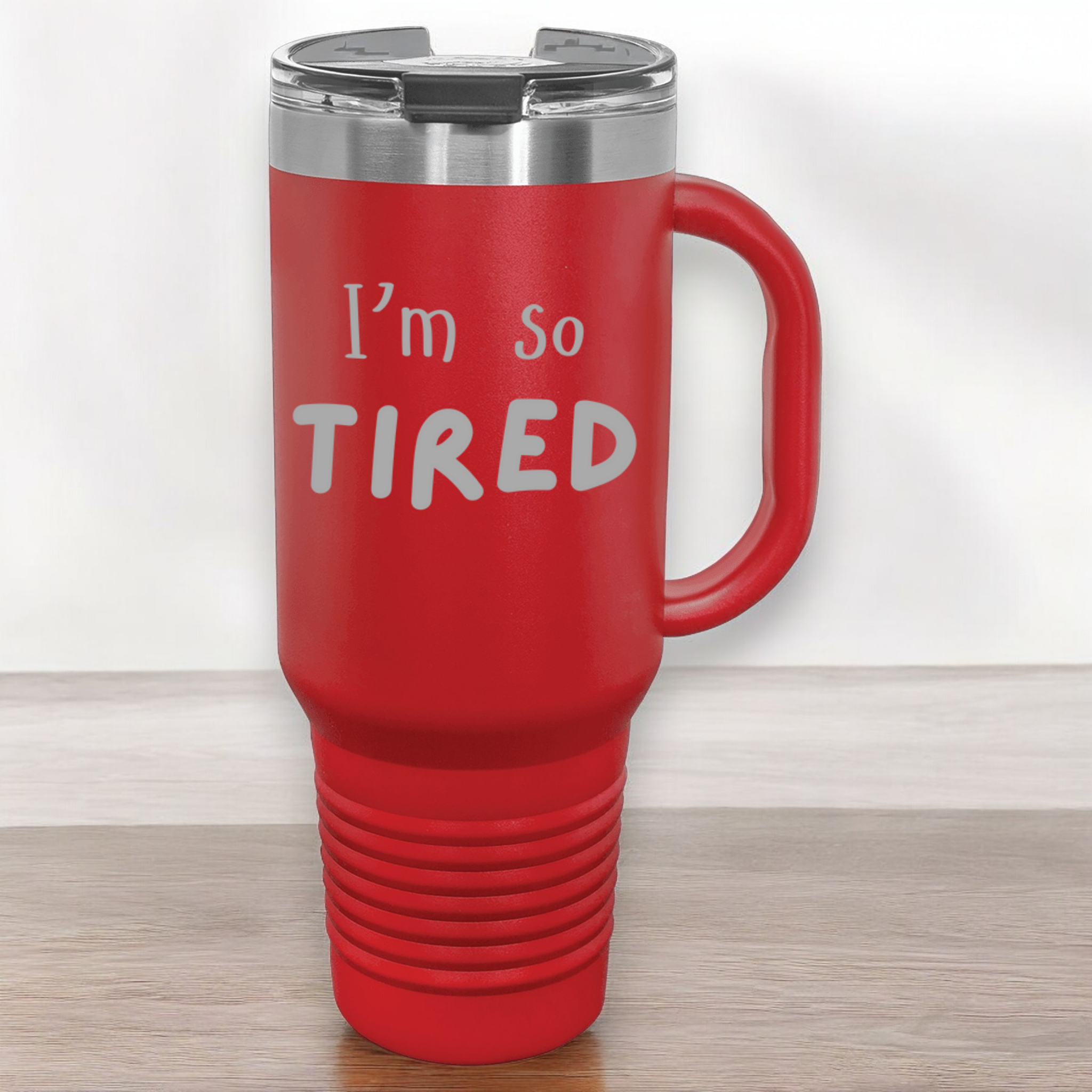 I'm So Tired 40 oz. Laser Engraved Tumbler