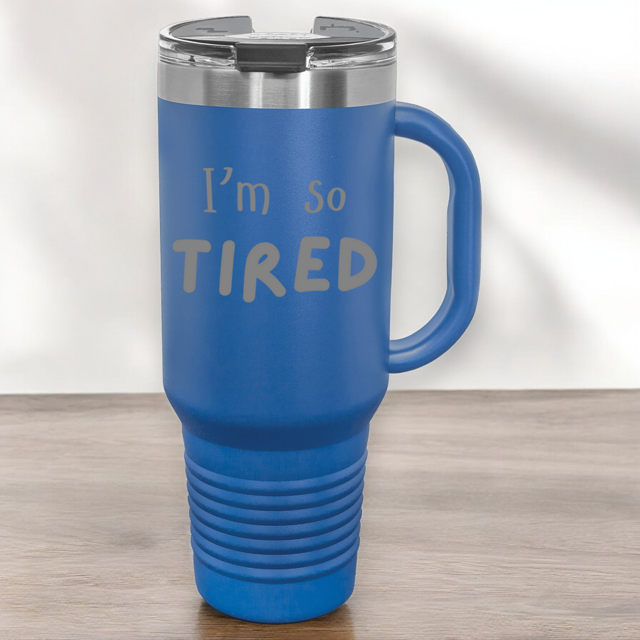 I'm So Tired 40 oz. Laser Engraved Tumbler