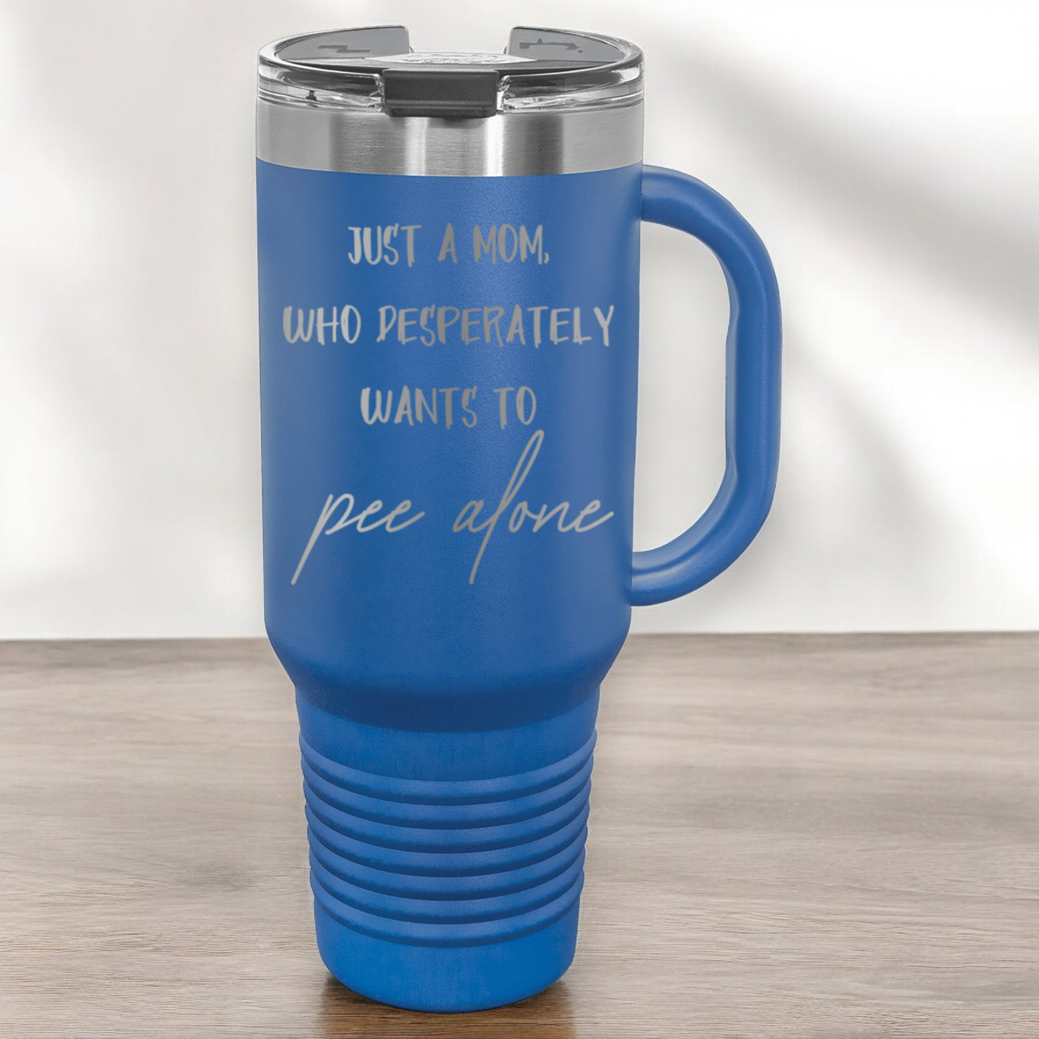 Just a Mom, Who Desperately Wants To Pee Alone 40 oz. Laser Engraved Tumbler