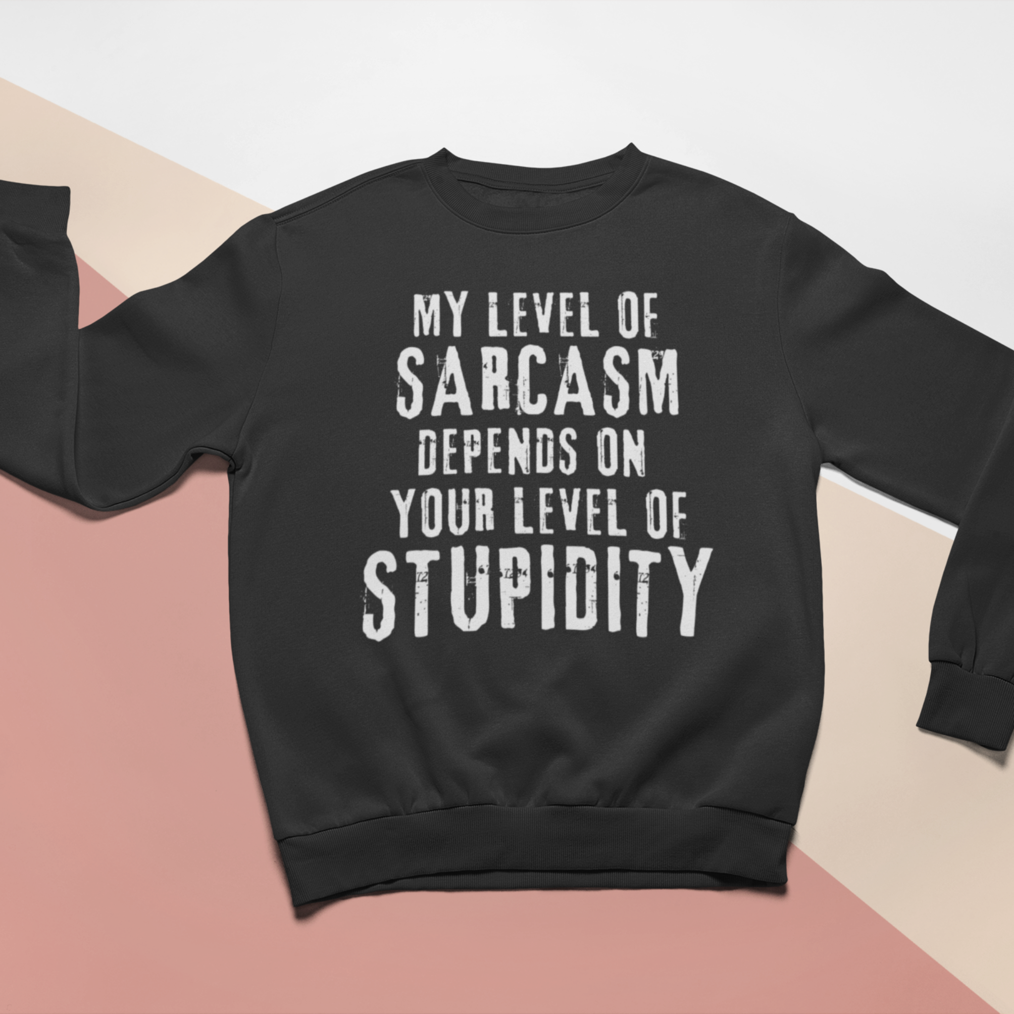 Sarcasm & Stupidity Sweatshirt