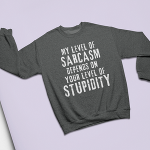 Sarcasm & Stupidity Sweatshirt