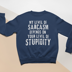 Sarcasm & Stupidity Sweatshirt