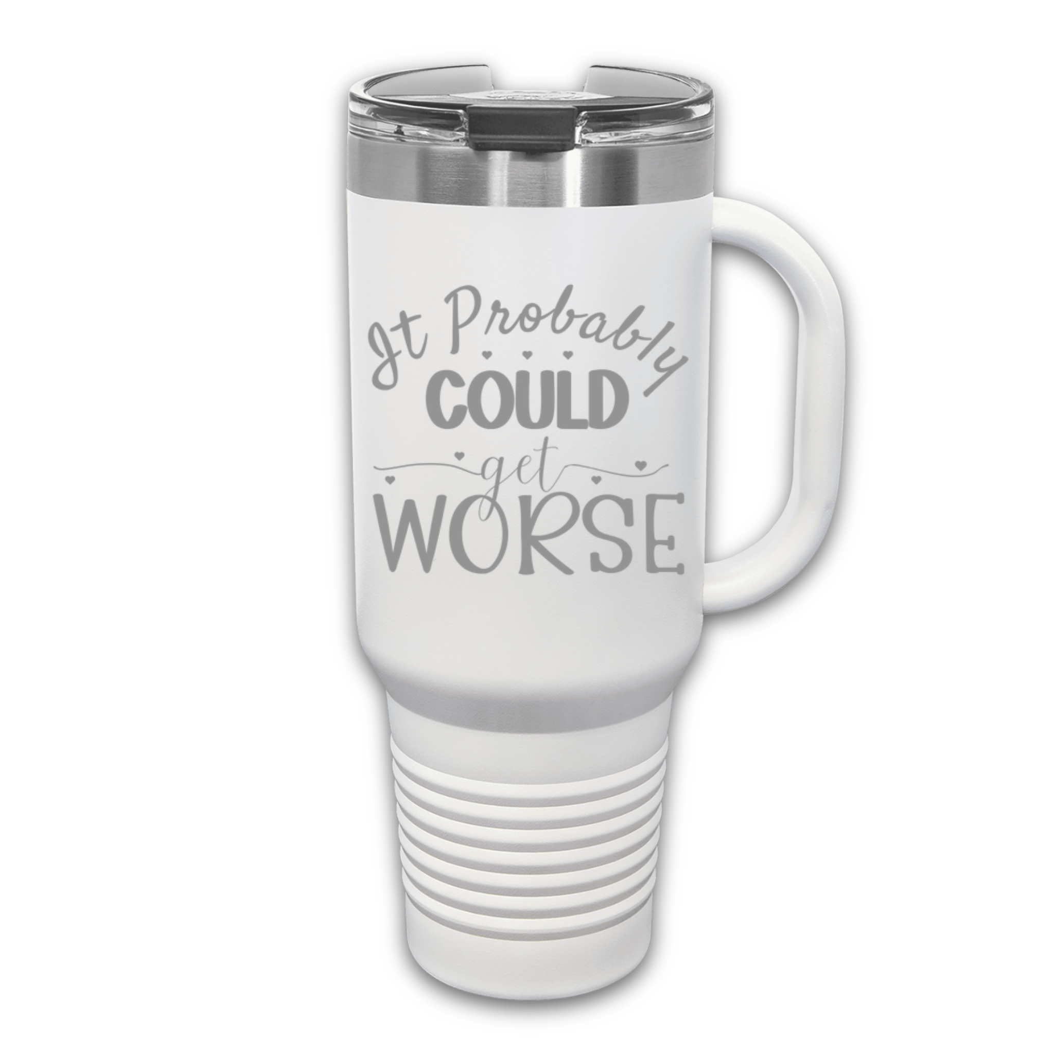 It Could Probably Get Worse 40 oz. Laser Engraved Tumbler