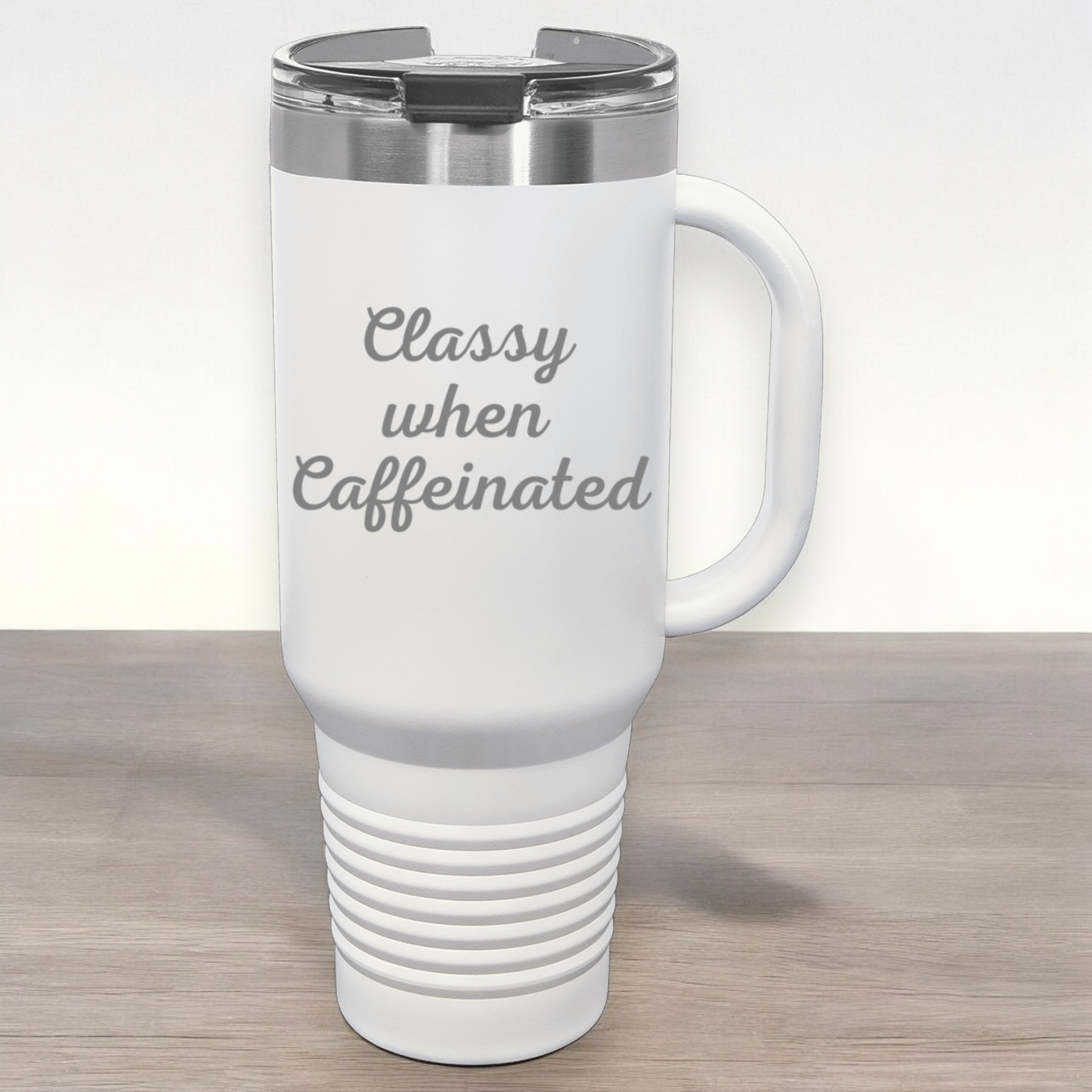 Classy When Caffeinated 40 oz. Laser Engraved Tumbler